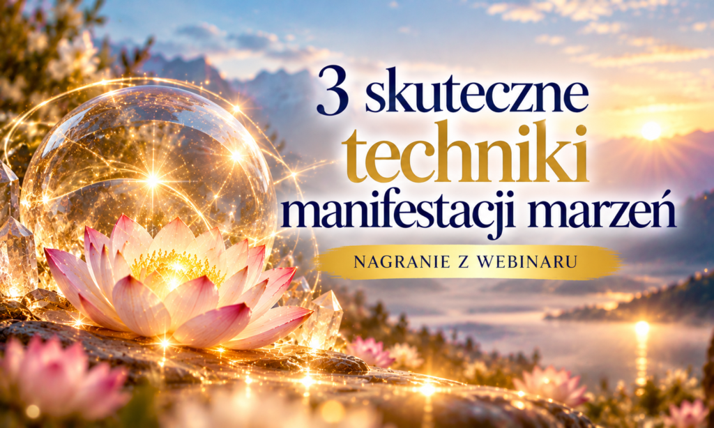 3 skuteczne techniki manifestacji marzeń